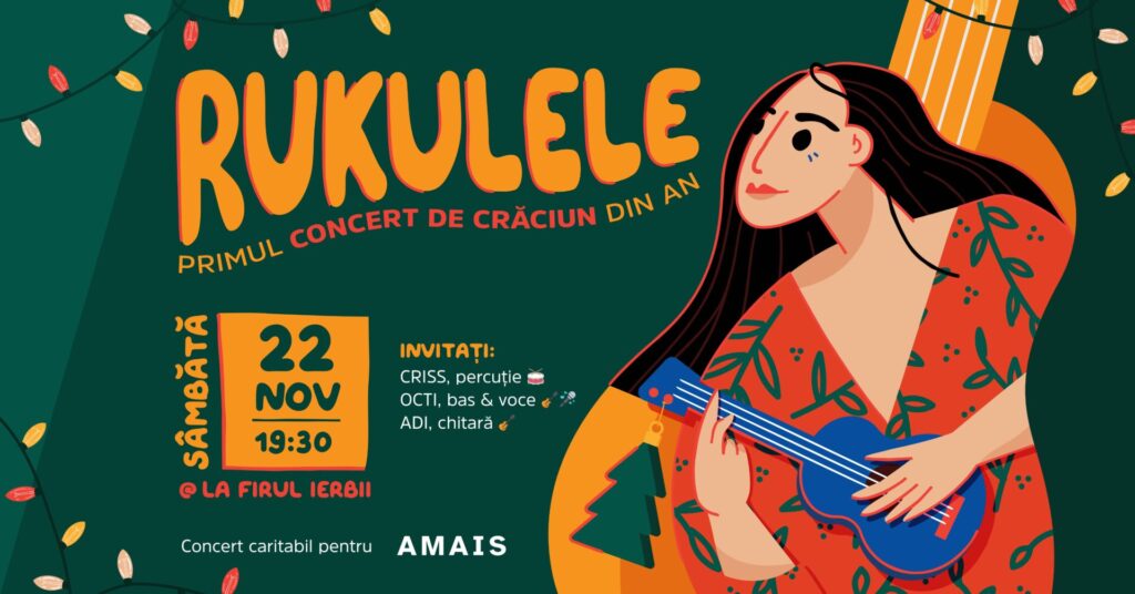 vizual grafic. În dreapta, o femeie cu păr negru care cântă la o chitară mică (ukulele). poartă rochie roșie. în spatele ei, un ukulele mai mare, cu un brăduț pe ea. textul spune „rukulele. primul concert de Crăciun din an. sâmbătă, 22 noiembrie, la firul ierbii, invitați - adi, octi, criss, concert caritabil pentru amais.”